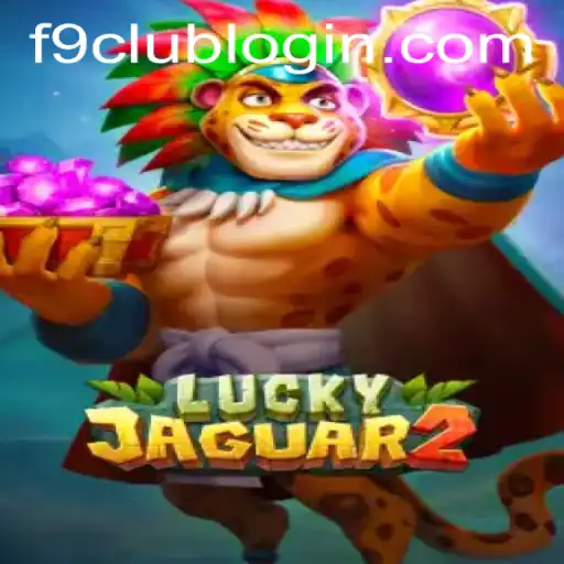 Exploring the Excitement of Luckyjaguar2 and the Role of F9CLUB LOGIN